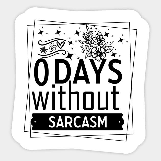 zero days without sarcasm Funny Quote Hilarious Sayings Humor Sticker by skstring